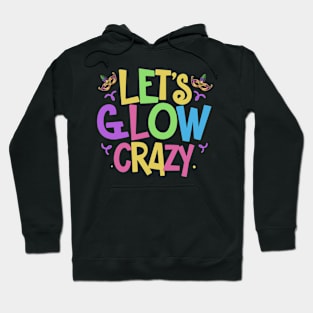 Let's Glow Crazy Hoodie